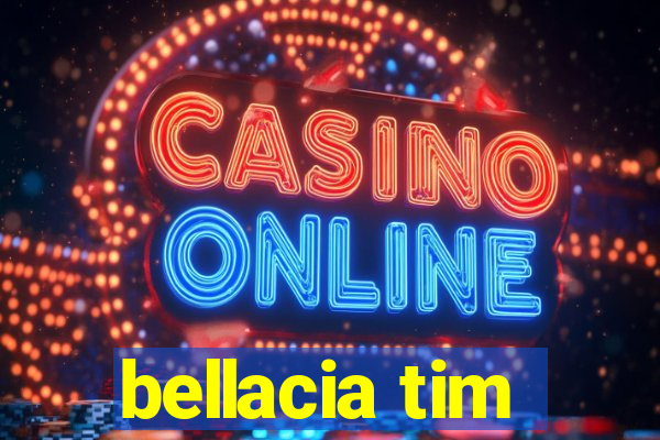 bellacia tim